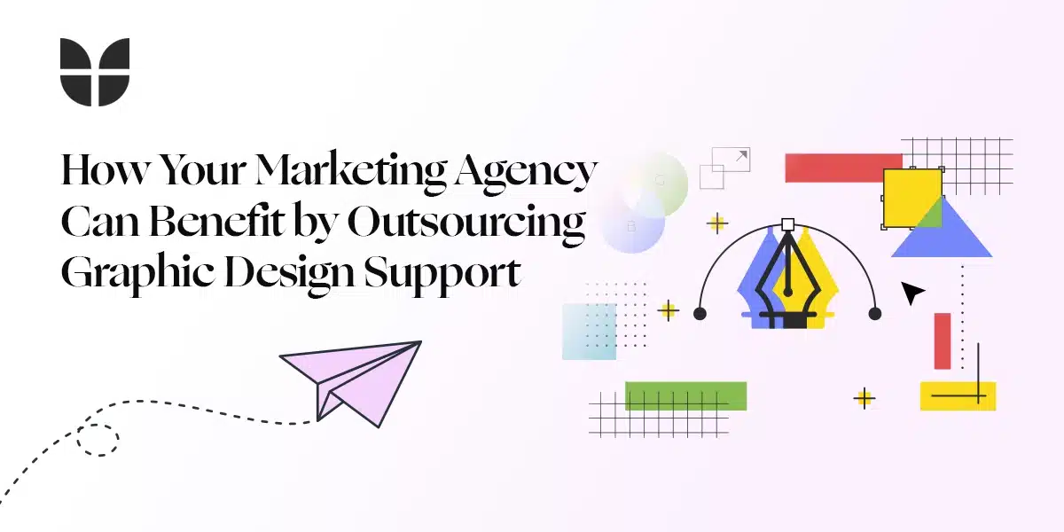 How Your Marketing Agency Can Benefit by Outsourcing Graphic Design Support